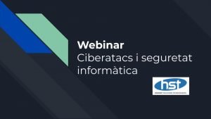 Cieberatacs i seguretat informàtica